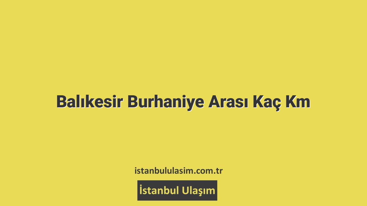 Balıkesir Burhaniye Arası Kaç Km